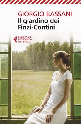  Il Giardino dei Finzi-Contini: Un romanzo di splendore decadente e amore impossibile